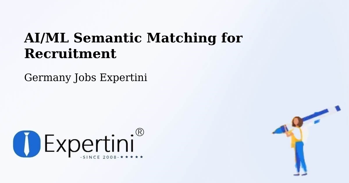 AI/ML Semantic Matching for Recruitment - Germany Jobs Expertini